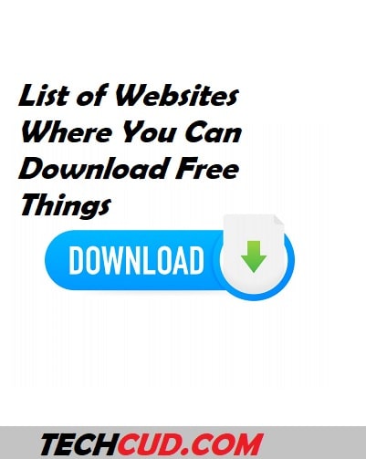 List of Websites Where You Can Download Free Things